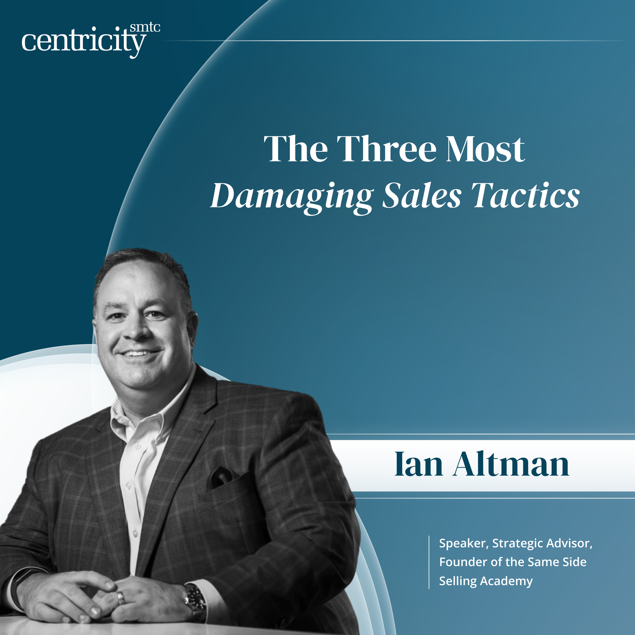 The Three Most Damaging Sales Tactics